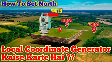 How To Generator Local Coordinate || How To Set North Total Station On Site || North Set Kaise kare