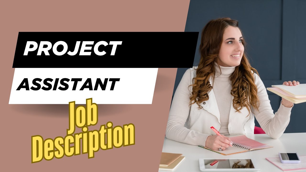 Job description of Project Assistant - Role, Responsibilities & Skills ...