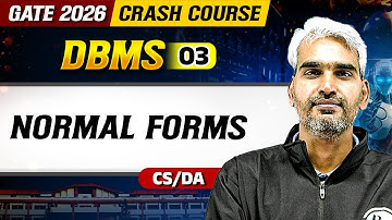 DBMS 03 : Normal forms | CS | DA | GATE 2026 Crash Course