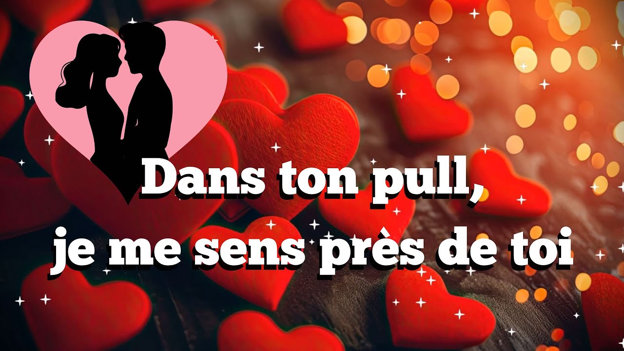 Dans ton pull, je me sens près de toi ❤️ (Message d'Amour)