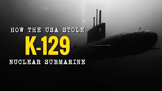 How the Americans Stole a Soviet Nuclear Submarine: The CIA’s Most Daring Operation