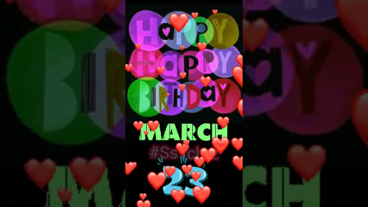 Happy Birthday | 23rd March  | HBD Mar | WhatsApp Status | song | Wishes(3)