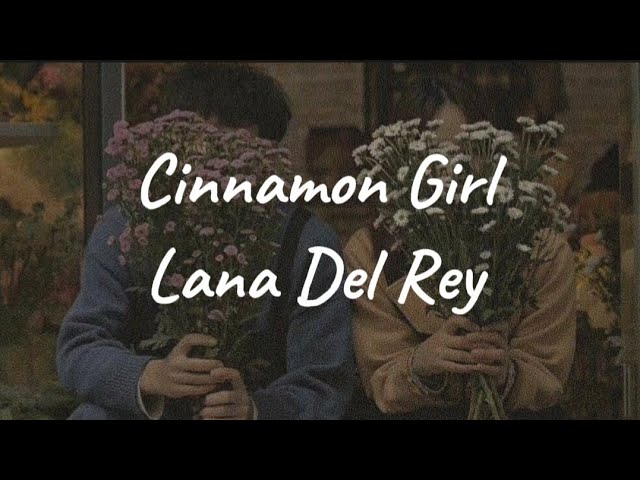 Lana Del Rey-Cinnamon Girl (lyrics) class=