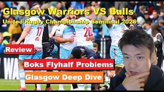 Review: Glasgow Warriors VS Bulls URC Semifinal 2026, Analysis, Reactions, Stats, Recap, Bok flyhalf