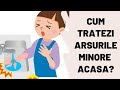 CUM TRATEZI ARSURILE MINORE ACASA? | Primul lucru pe care trebuie sa-l faci | Dr. Ioana Tuhar