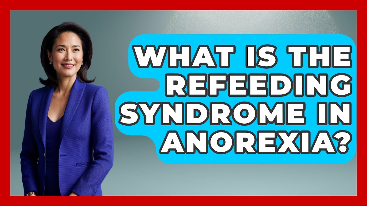 What Is The Refeeding Syndrome In Anorexia? - Inside Body Image