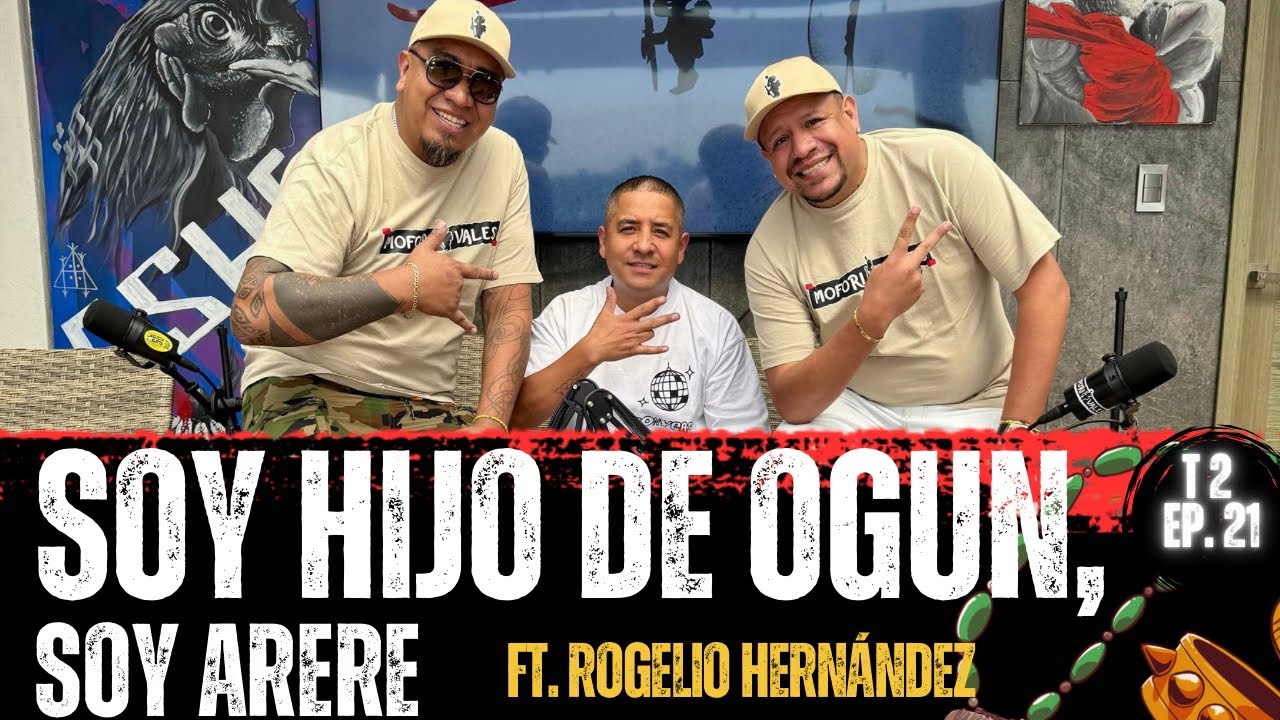 Soy Hijo de Ogun, soy Arere Ft. Rogelio Hernández | T2 Ep.21