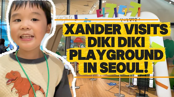From LA to Seoul! Xander’s Wacky World Explores Diki Diki Playground  in Seoul, Korea.