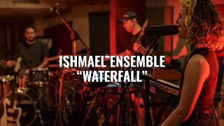 Ishmael Ensemble - Waterfall | El Ganzo Session