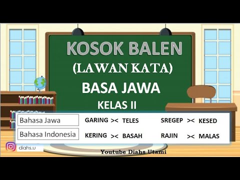 BELAJAR BAHASA JAWA II KOSOK BALEN II LAWAN KATA II ANTONIM IIKELAS 2