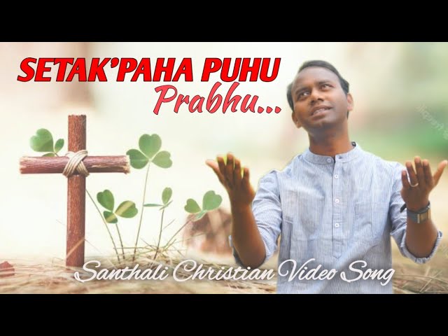 Watch Setak' paha puhu probhu // Sushil Hembrom// New Santhali Christian song on YouTube Watch Setak' paha puhu probhu // Sushil Hembrom// New Santhali Christian song on YouTube