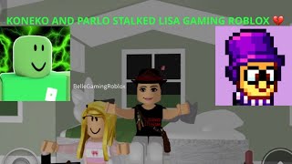 KONEKO KITTEN AND PARLO GAMING STALKED LISA GAMING ROBLOX *NOTCLICK BAIT*