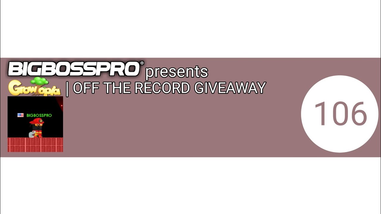 Growtopia | OFF THE RECORD GIVEAWAY 106