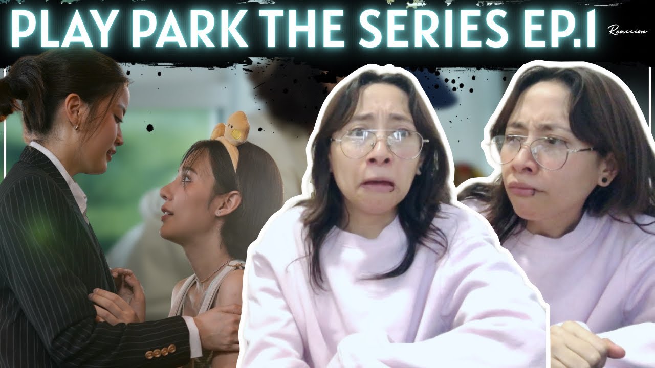 PLAY PARK THE SERIES EP.1 REACTION/ REACCIONANDO (ENGLISH SUB)
