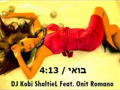 DJ Kobi ShaltieL Feat. Onit Romano - בואי