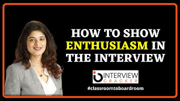 How To Show Enthusiasm In The Interview