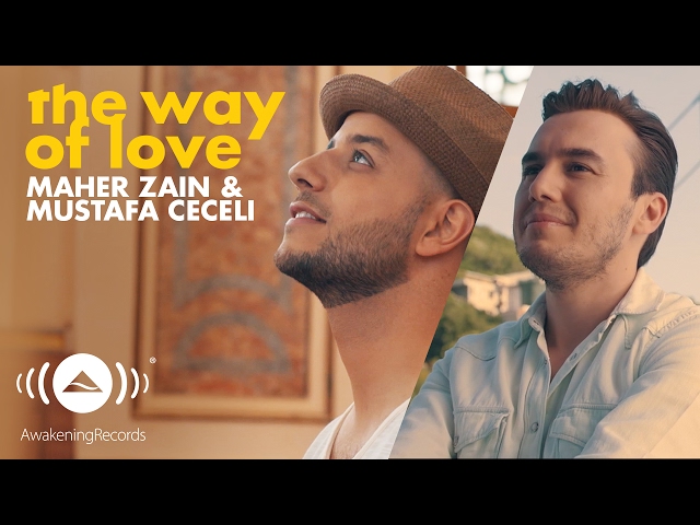 Maher Zain u0026 Mustafa Ceceli - The Way of Love (Official Music Video) class=