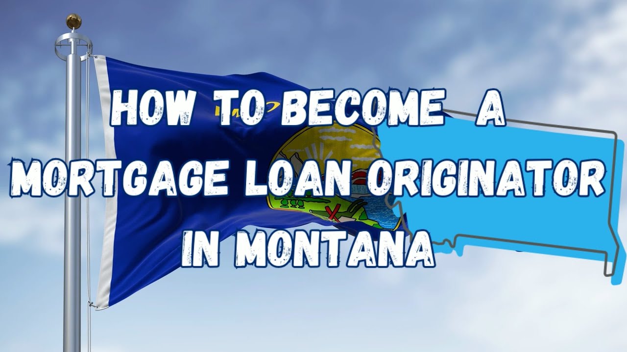 How to Become a Mortgage Loan Originator in Montana