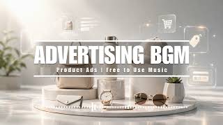 Product Advertising Music – Clean Modern Commercial BGM for Brands | No Copyright