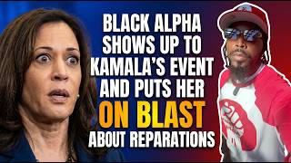 Black Alpha Shows Up To Kamala's Event And Puts Her On Blast About Reparations