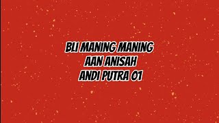 Bli Maning - Maning - Aan Anisah Singer Andi Putra One || Lirik lagu tarling 2025