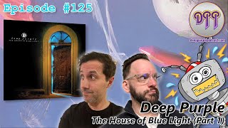 Episode 125  Deep Purple  The House Of Blue Light part 1