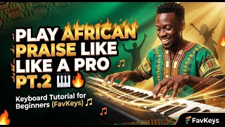 How to Play African Praise Vamp Like a Pro 🎶 | Keyboard Tutorial for Beginners Part 2