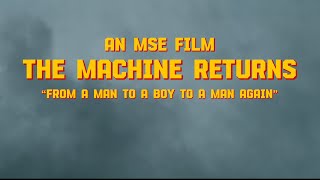 The Machine Returns - An Mse Production