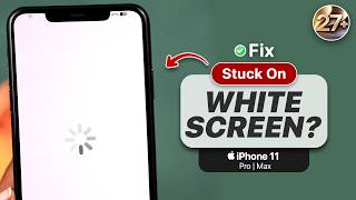 Fix - iPhone 11 Stuck on White Screen Spinning Gear [iOS 27]