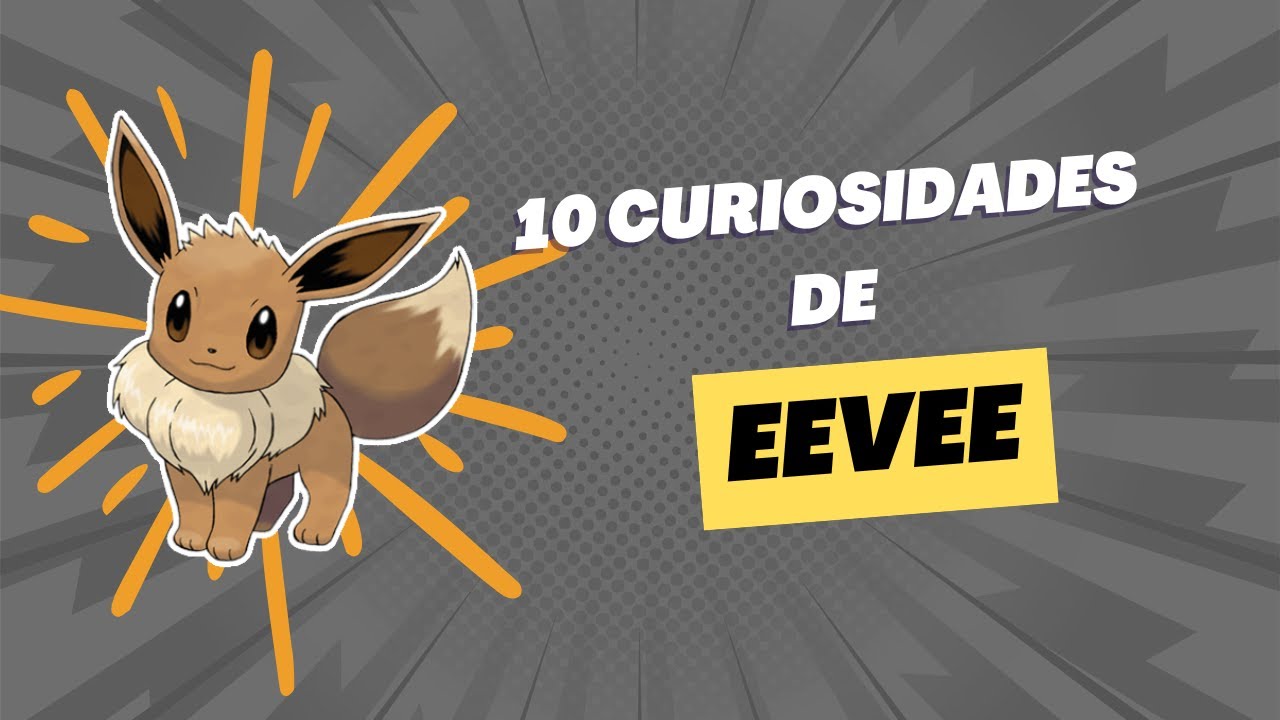 O retorno das curiosidades Pokémon: Eevee