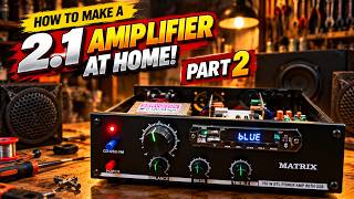 How to Make a 2.1 Amplifier at Home! Part 2🔥 | DIY Project