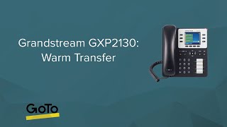 Grandstream GXP2130: Warm Transfer