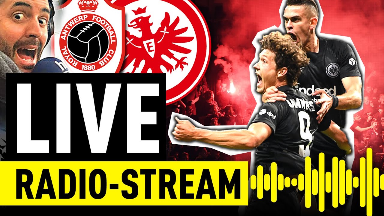 Brutales 10! Royal Antwerpen - Eintracht Frankfurt im Radio-Stream Europa League