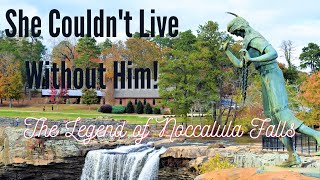 She Couldnt Live Without Him The Legend Of Noccalula Falls