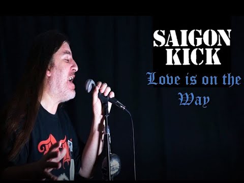 Saigon Kick " Love is on the Way " ( vocal cover )