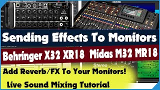 Wondering How To Send Reverb To Monitors? Behringer X32 XR18 - M32 MR18 - FX To Mons How To Guide