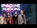 ImagineDragons - Best Songs Collection 2021 - Greatest Hits Songs of All Time - Music Mix Playlist