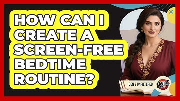 How Can I Create a Screen-Free Bedtime Routine?