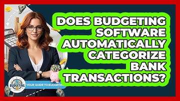 Does Budgeting Software Automatically Categorize Bank Transactions? - Your Guide to Budgeting