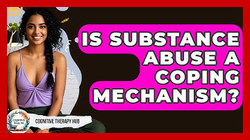 Is Substance Abuse A Coping Mechanism? - Cognitive Therapy Hub