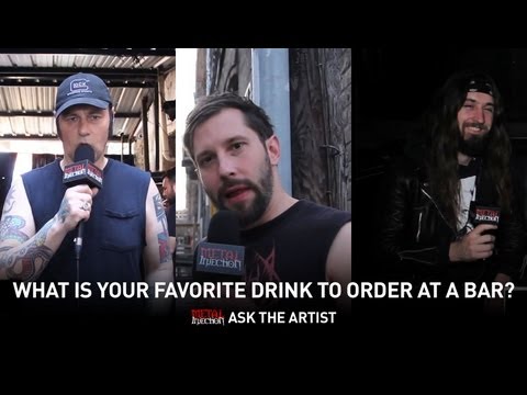 What Is Your Favorite Drink To Order At A Bar? ASK THE ARTIST on Metal Injection