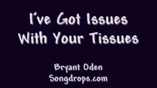 Watch Bryant Oden Ive Got Issues With Your Tissues video