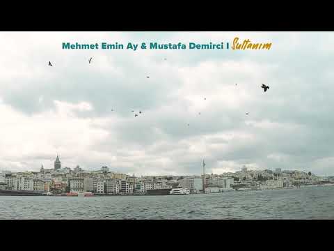 Mehmet Emin Ay & Mustafa Demirci I Sultanım