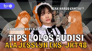 NO NEED TO BE PRETTY⁉️ HERE ARE TIPS FOR PASSING THE JKT48 AUDITION FROM JESSLYN, A FORMER MEMBER...