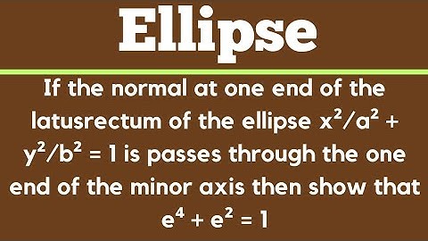 e^4 + e^2 =1; Ellipse | 4 marks @EAG