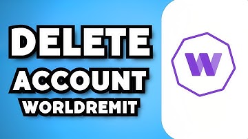 How To Delete WorldRemit Account (2024 Guide)