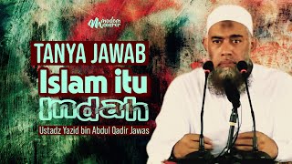 TANYA JAWAB : ISLAM ITU INDAH - Ustadz Yazid bin Abdul Qadir Jawas