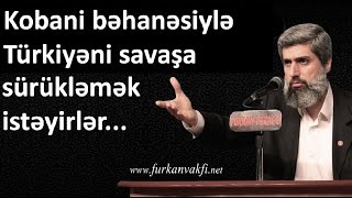Download İŞİd-in Kobaniyə Hücumu Və Türkiyədə Baş Verən Hadisələr - Alparslan Kuytul Hoca Video MP3 İŞİd-in Kobaniyə Hücumu Və Türkiyədə Baş Verən Hadisələr - Alparslan Kuytul Hoca