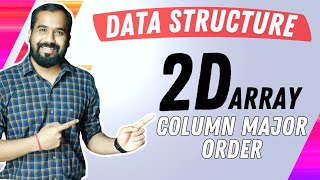 Column Major Order in 2D Array Explained in Hindi l Data Structure Series