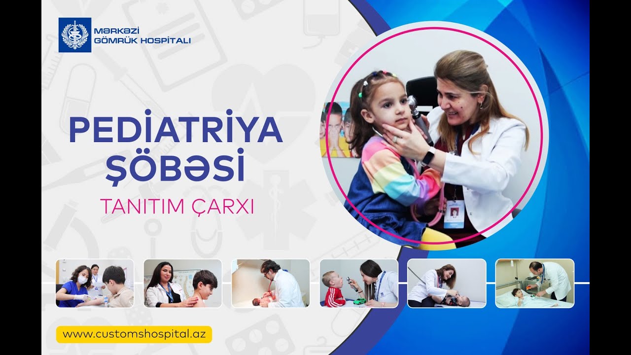 Mərkəzi Gömrük Hospitalının Pediatriya şöbəsi barədə tanıtım çarxı